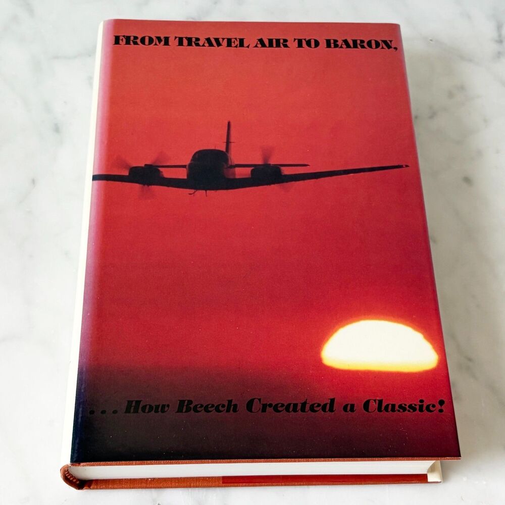 From Travel Air to Baron: How Beech Created a Classic Larry Ball Hardcover Book